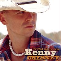 Kenny Chesney - The Road And The Radio